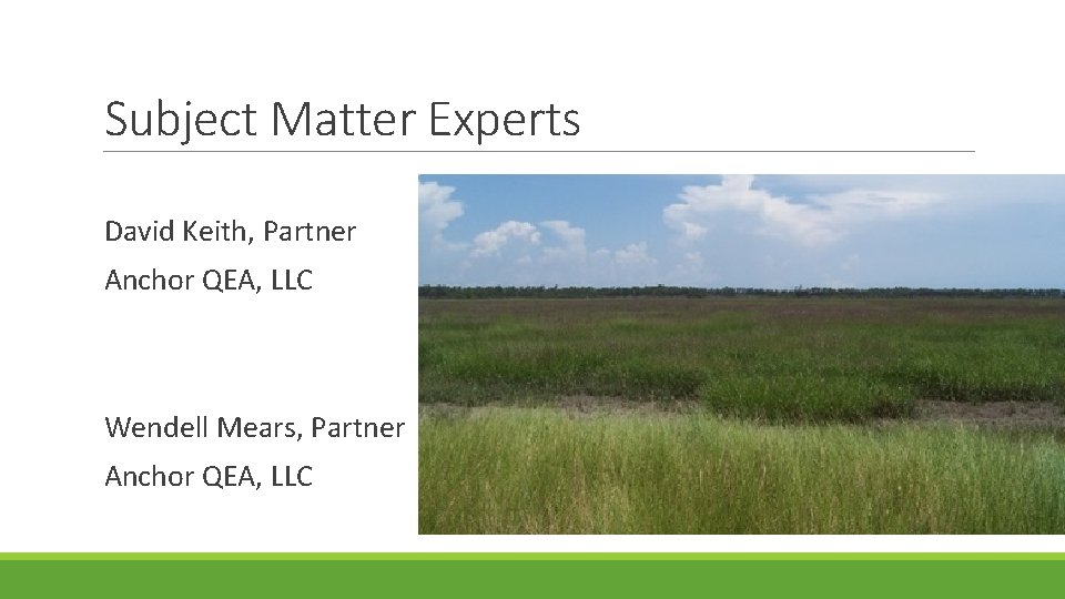 Subject Matter Experts David Keith, Partner Anchor QEA, LLC Wendell Mears, Partner Anchor QEA,