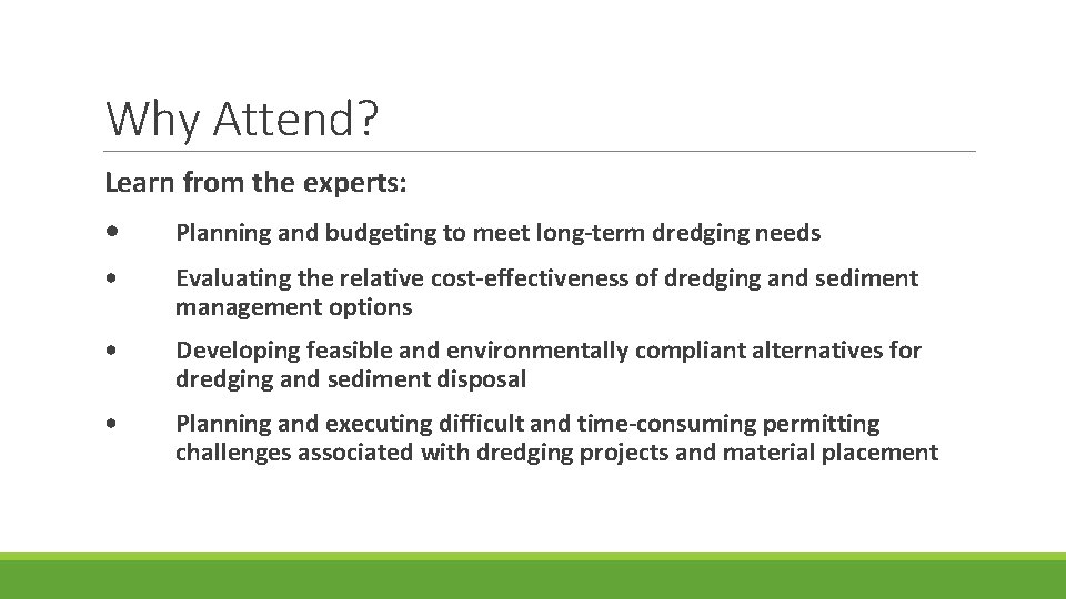 Why Attend? Learn from the experts: • Planning and budgeting to meet long-term dredging