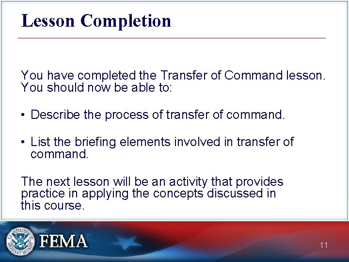 Lesson Completion You have completed the Transfer of Command lesson. You should now be