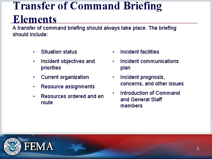 Transfer of Command Briefing Elements A transfer of command briefing should always take place.