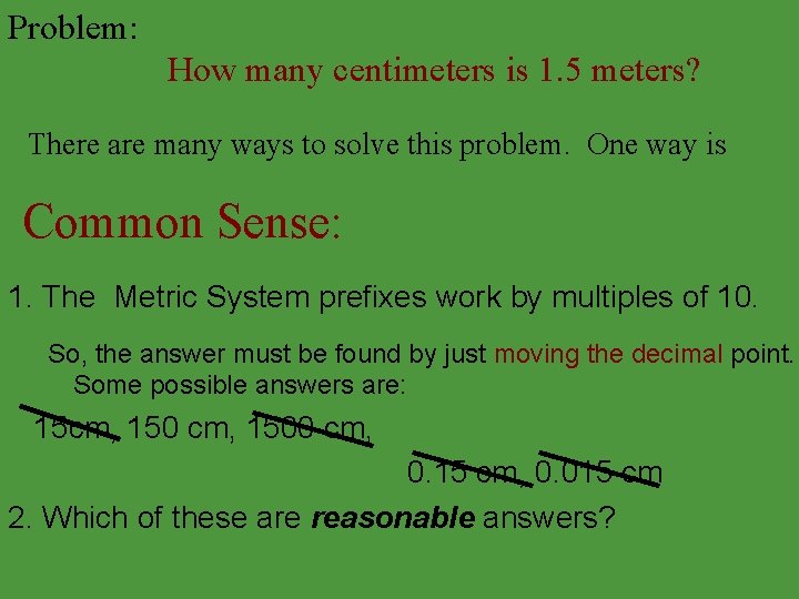 Problem: How many centimeters is 1. 5 meters? There are many ways to solve