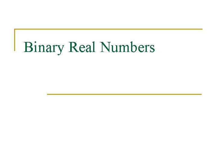 Binary Real Numbers 