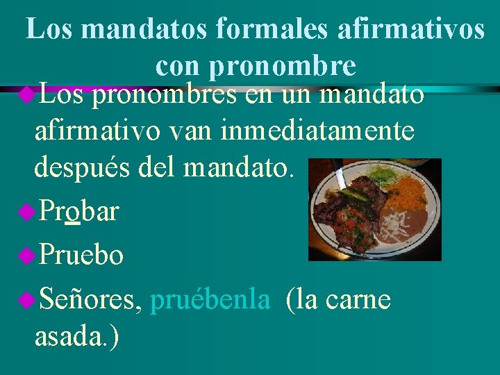 Los mandatos formales afirmativos con pronombre u. Los pronombres en un mandato afirmativo van