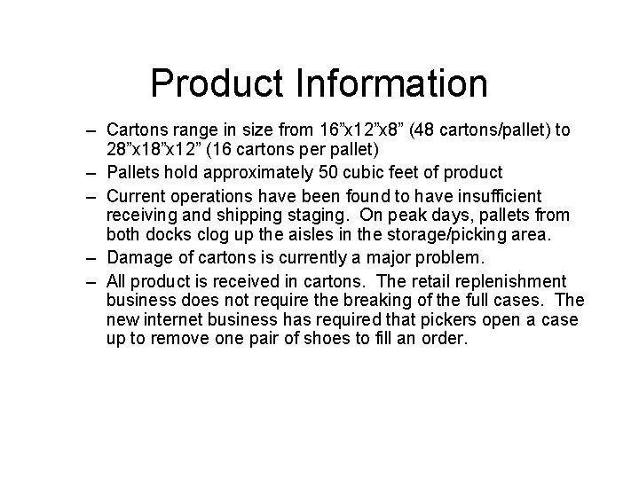 Product Information – Cartons range in size from 16”x 12”x 8” (48 cartons/pallet) to