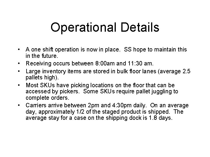 Operational Details • A one shift operation is now in place. SS hope to