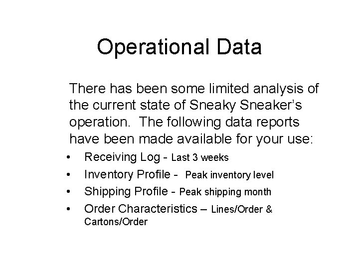 Operational Data There has been some limited analysis of the current state of Sneaky