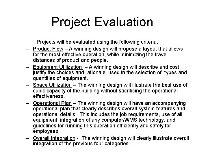 Project Evaluation – – – Projects will be evaluated using the following criteria: Product