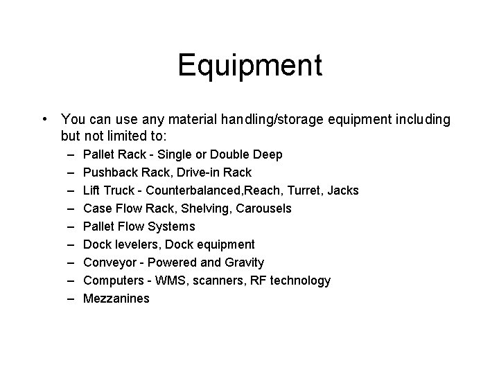Equipment • You can use any material handling/storage equipment including but not limited to: