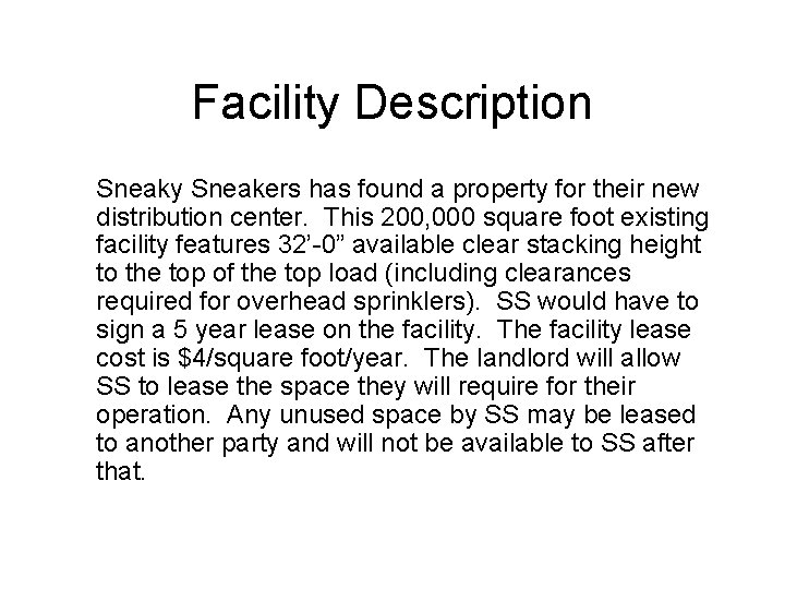 Facility Description Sneaky Sneakers has found a property for their new distribution center. This