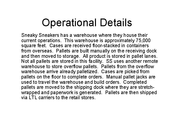 Operational Details Sneaky Sneakers has a warehouse where they house their current operations. This