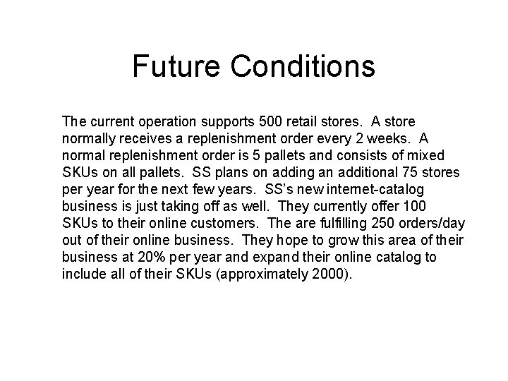 Future Conditions The current operation supports 500 retail stores. A store normally receives a
