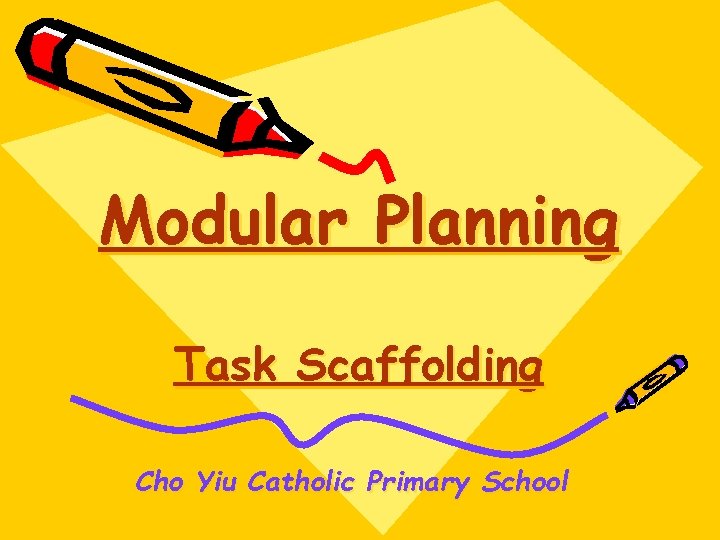 Modular Planning Task Scaffolding Cho Yiu Catholic Primary School 