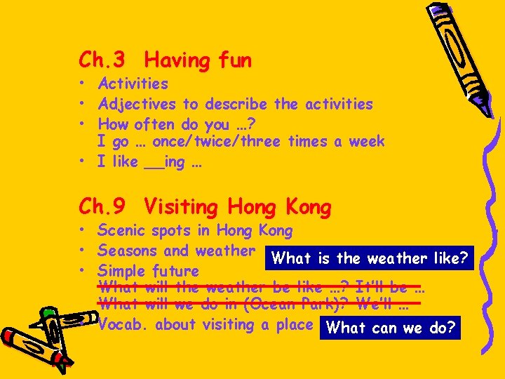 Ch. 3 Having fun • Activities • Adjectives to describe the activities • How