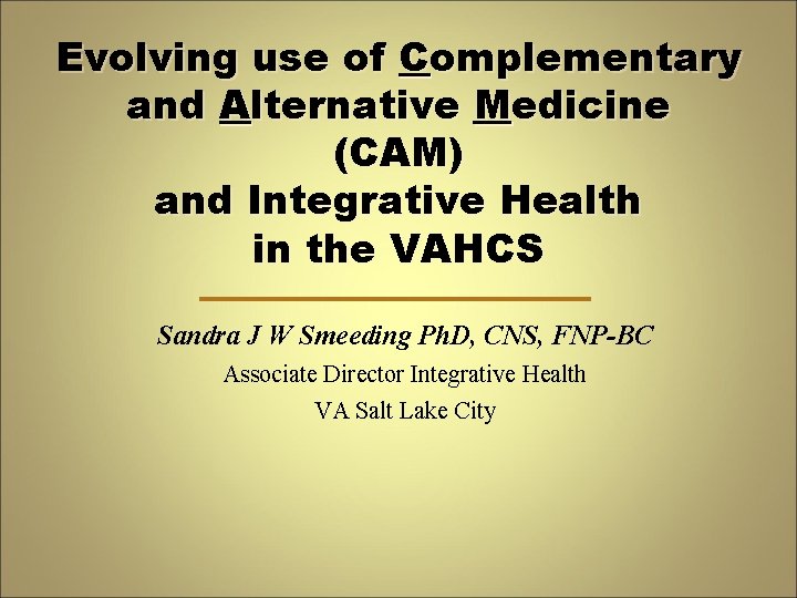 Evolving use of Complementary and Alternative Medicine CAM