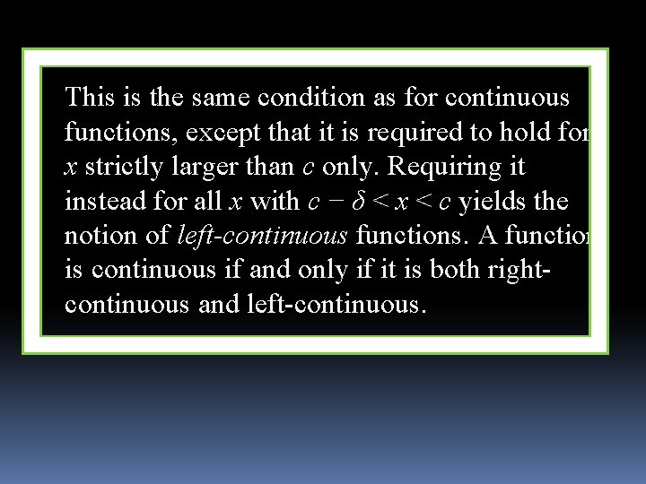 This is the same condition as for continuous functions, except that it is required