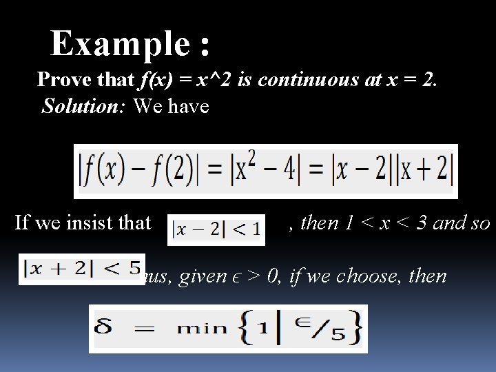 Example : Prove that f(x) = x^2 is continuous at x = 2. Solution: