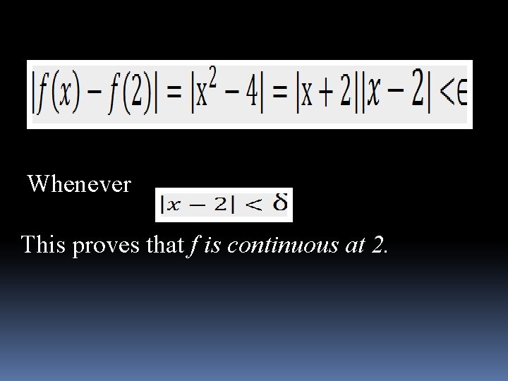 Whenever This proves that f is continuous at 2. 