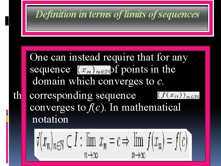 Definition in terms of limits of sequences One can instead require that for any
