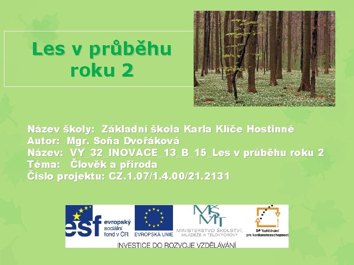 Les v průběhu roku 2 Název školy: Základní škola Karla Klíče Hostinné Autor: Mgr.