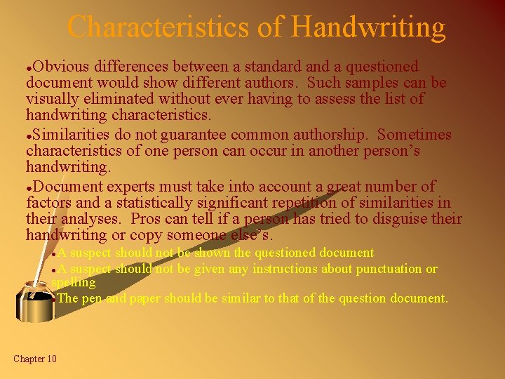 Characteristics of Handwriting Obvious differences between a standard and a questioned document would show