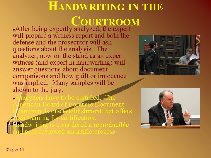 ● HANDWRITING IN THE C OURTROOM After being expertly analyzed, the expert will prepare