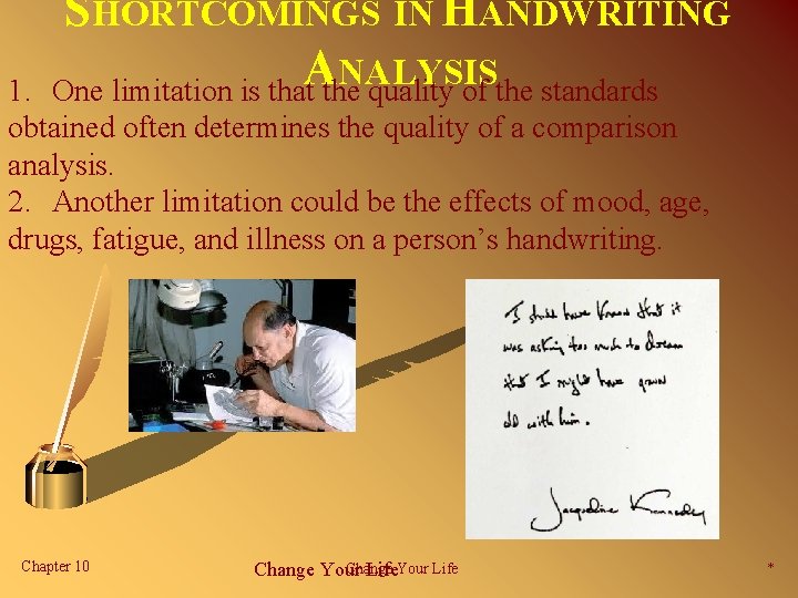 SHORTCOMINGS IN HANDWRITING A NALYSIS One limitation is that the quality of the standards