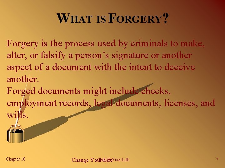 WHAT IS FORGERY? Forgery is the process used by criminals to make, alter, or