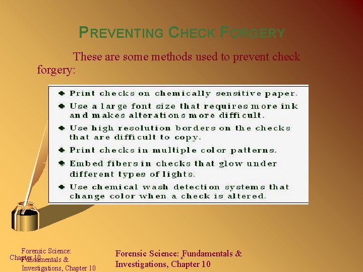 PREVENTING CHECK FORGERY These are some methods used to prevent check forgery: Forensic Science: