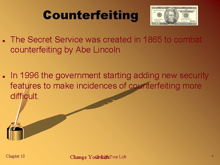 Counterfeiting ● ● The Secret Service was created in 1865 to combat counterfeiting by