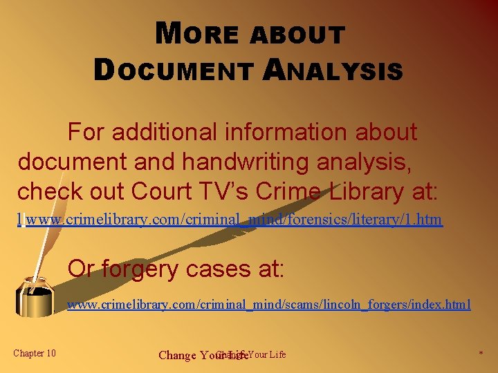 MORE ABOUT DOCUMENT ANALYSIS For additional information about document and handwriting analysis, check out