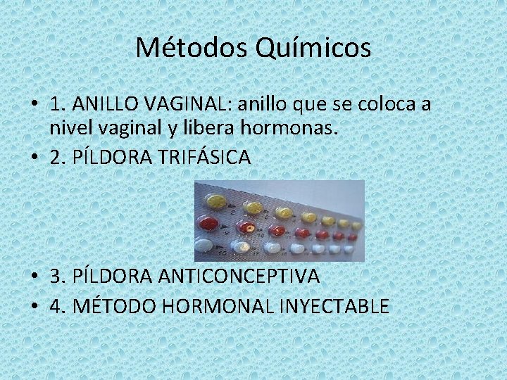 Métodos Químicos • 1. ANILLO VAGINAL: anillo que se coloca a nivel vaginal y
