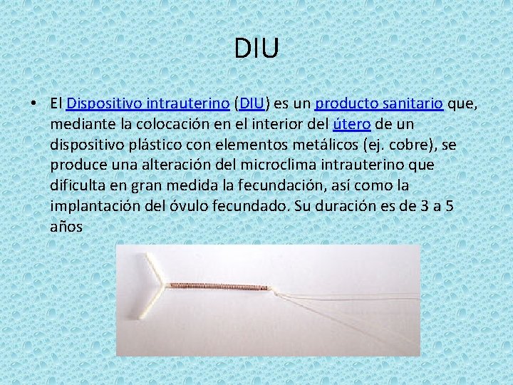 DIU • El Dispositivo intrauterino (DIU) es un producto sanitario que, mediante la colocación