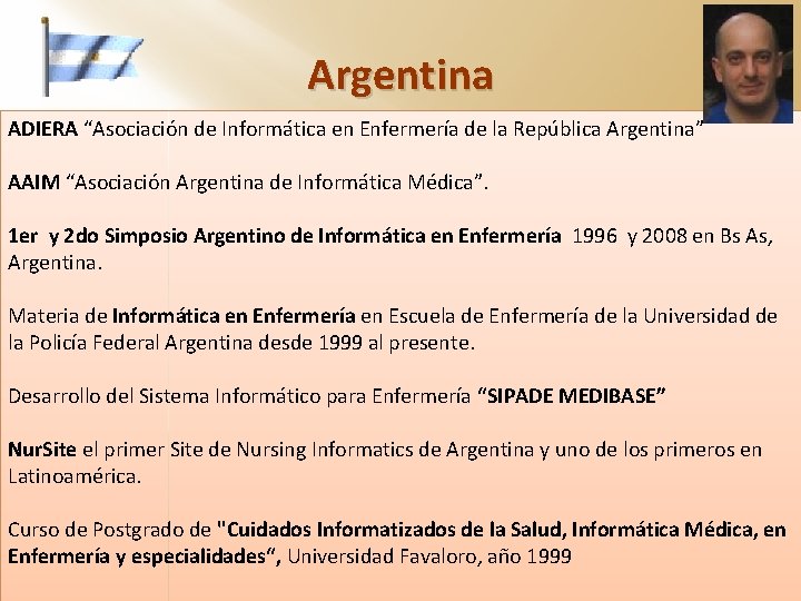 Argentina ADIERA “Asociación de Informática en Enfermería de la República Argentina” AAIM “Asociación Argentina