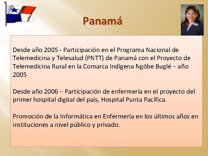 Panamá Desde año 2005 - Participación en el Programa Nacional de Telemedicina y Telesalud