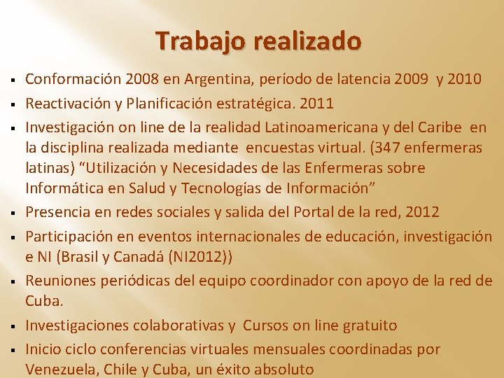 Trabajo realizado § § § § Conformación 2008 en Argentina, período de latencia 2009