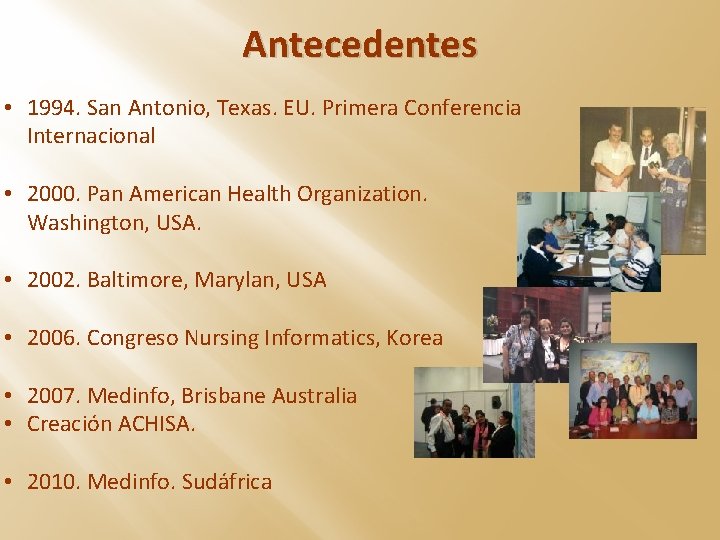 Antecedentes • 1994. San Antonio, Texas. EU. Primera Conferencia Internacional • 2000. Pan American