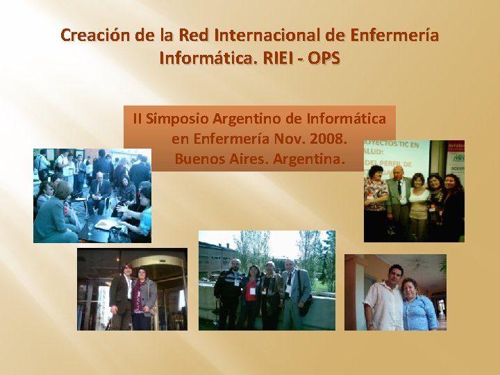 Creación de la Red Internacional de Enfermería Informática. RIEI - OPS II Simposio Argentino