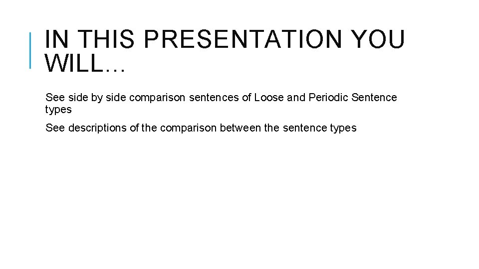 IN THIS PRESENTATION YOU WILL… See side by side comparison sentences of Loose and