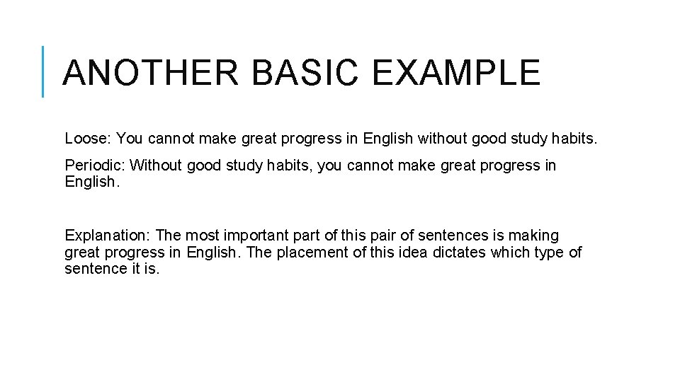 ANOTHER BASIC EXAMPLE Loose: You cannot make great progress in English without good study