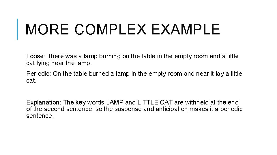 MORE COMPLEX EXAMPLE Loose: There was a lamp burning on the table in the