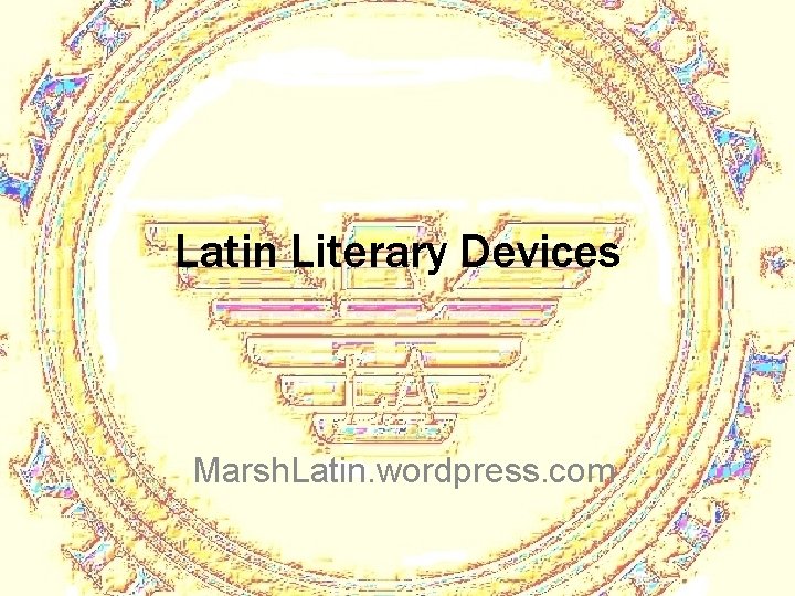 Latin Literary Devices Marsh. Latin. wordpress. com 
