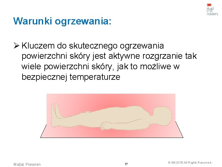 Warunki ogrzewania: Ø Kluczem do skutecznego ogrzewania powierzchni skóry jest aktywne rozgrzanie tak wiele