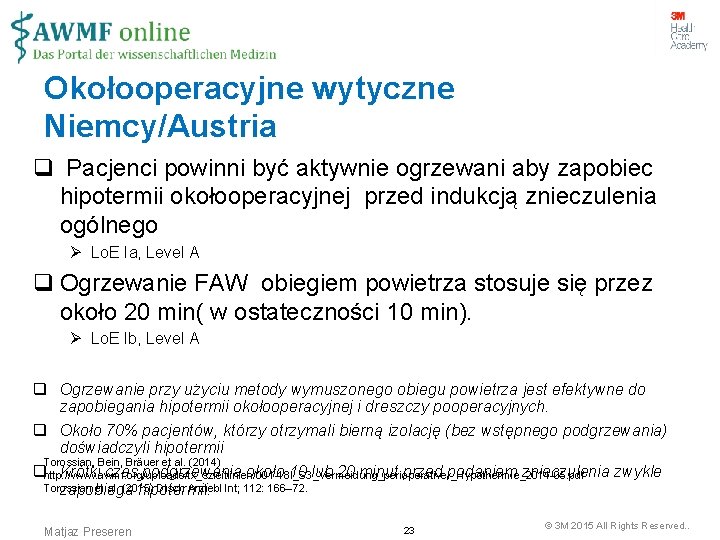 Okołooperacyjne wytyczne Niemcy/Austria q Pacjenci powinni być aktywnie ogrzewani aby zapobiec hipotermii okołooperacyjnej przed