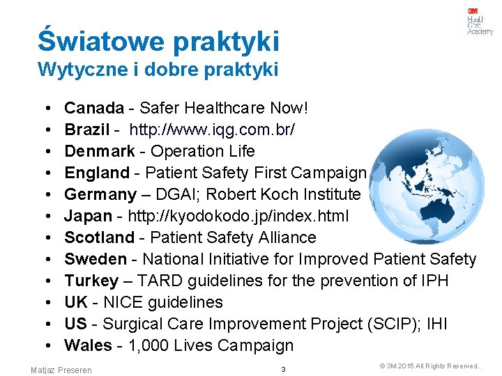 Światowe praktyki Wytyczne i dobre praktyki • • • Canada - Safer Healthcare Now!