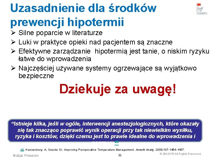 Uzasadnienie dla środków prewencji hipotermii Ø Silne poparcie w literaturze Ø Luki w praktyce