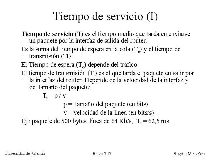 Tiempo de servicio (I) Tiempo de servicio (T) es el tiempo medio que tarda