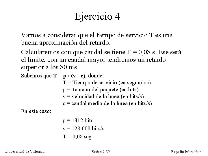 Ejercicio 4 Vamos a considerar que el tiempo de servicio T es una buena