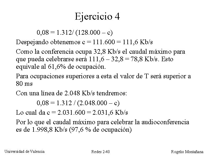 Ejercicio 4 0, 08 = 1. 312/ (128. 000 – c) Despejando obtenemos c