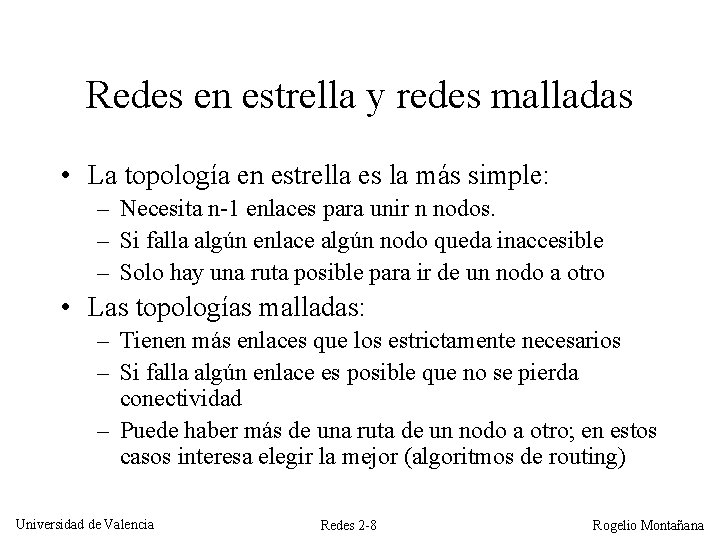 Redes en estrella y redes malladas • La topología en estrella es la más