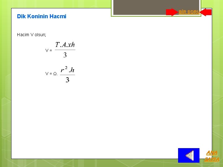 Dik Koninin Hacmi BİR SORU Hacim V olsun; V= V = Ω. ANA SAYFA